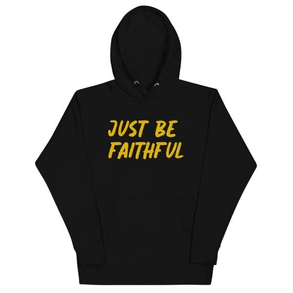 Just Be Faithful Hoodie